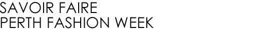 Savoir Faire Perth Fashion Week