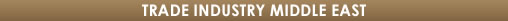 TRADE INDUSTRY MIDDLE EAST