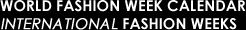 World Fashion Week Calendar - International Fashion Weeks